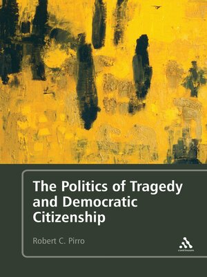 cover image of The Politics of Tragedy and Democratic Citizenship